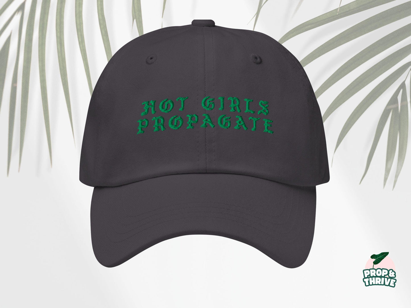 "Hot Girls Propagate" Embroidered Dad Hat
