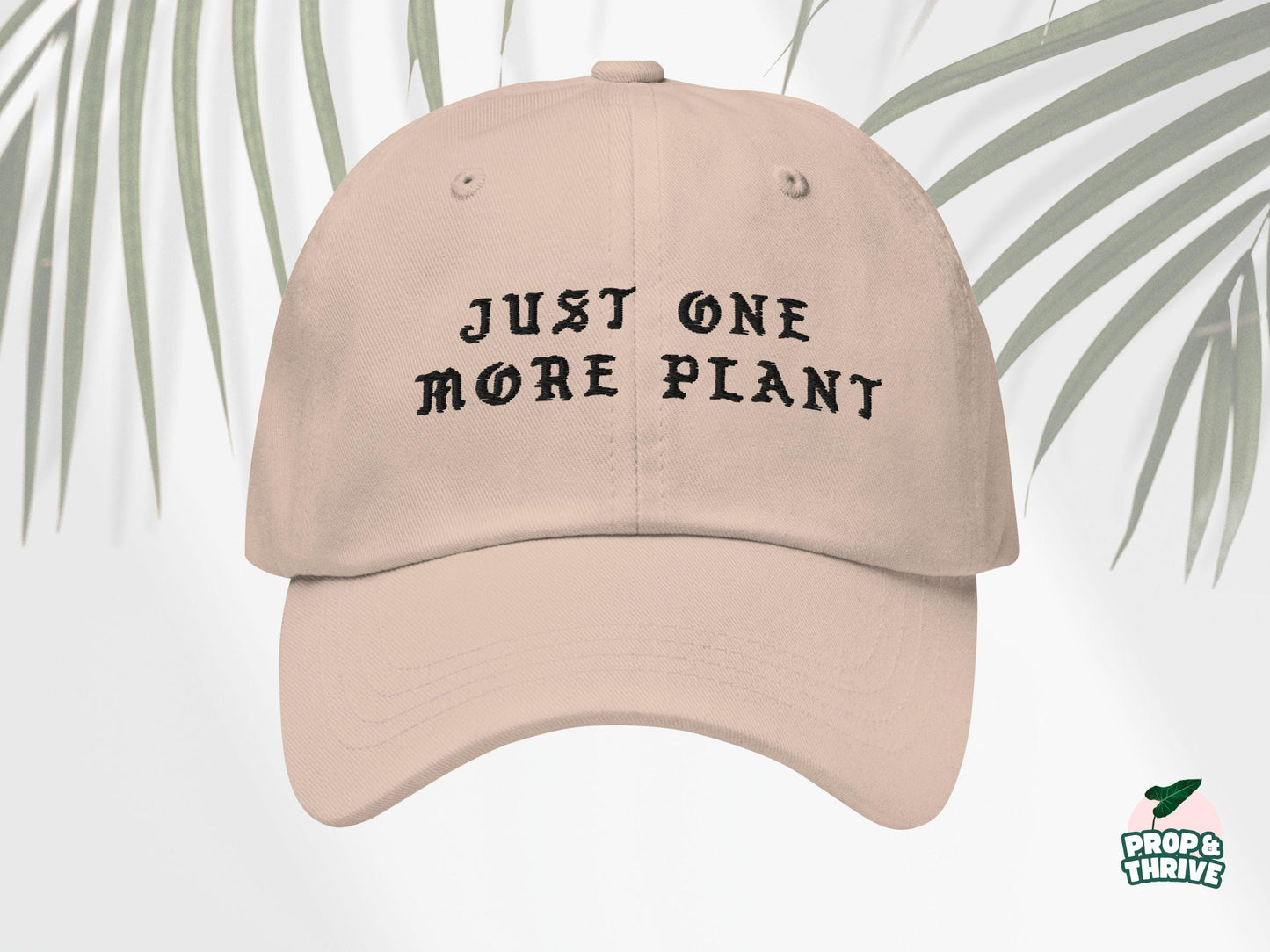 "Just One More Plant" Embroidered Dad Hat