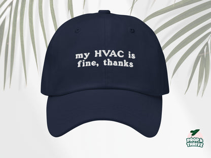 "My HVAC is Fine, Thanks" Embroidered Dad Hat