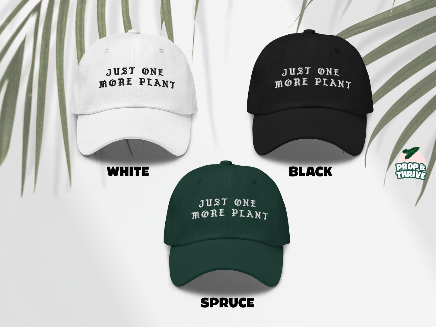 "Just One More Plant" Embroidered Dad Hat