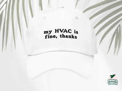 "My HVAC is Fine, Thanks" Embroidered Dad Hat