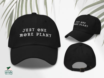 "Just One More Plant" Embroidered Dad Hat