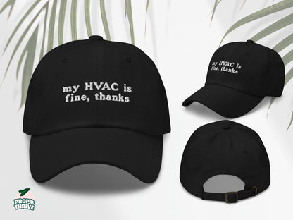 "My HVAC is Fine, Thanks" Embroidered Dad Hat